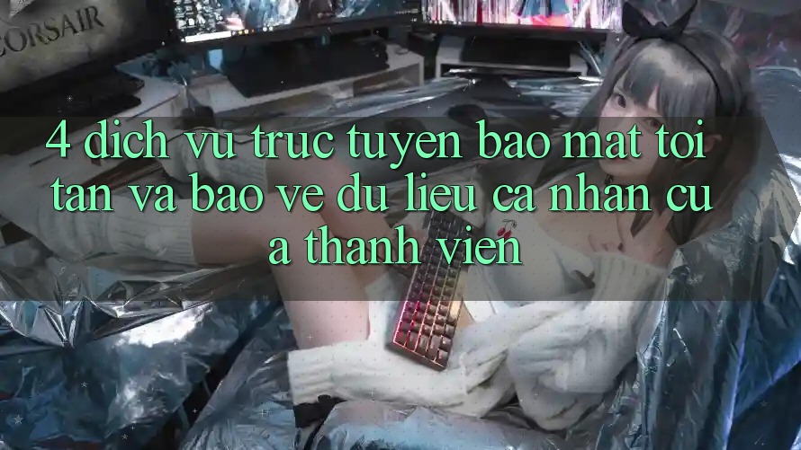 4. Dịch vụ trực tuyến Bảo Mật Tối Tân Và Bảo vệ dữ liệu cá nhân Của Thành viên 4. Dịch vụ trực tuyến Bảo Mật Tối Tân Và Bảo vệ dữ liệu cá nhân Của Thành viên