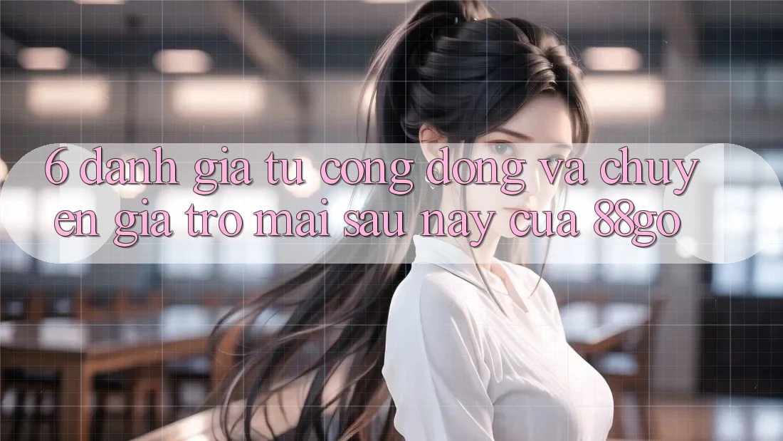 6. Đánh Giá Từ Cộng Đồng Và Chuyên Gia Trở mai sau này Của 88go