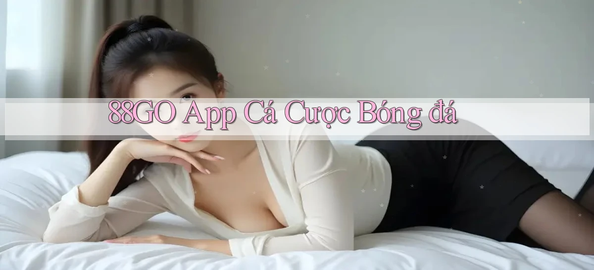 88go app cá cược bóng đá