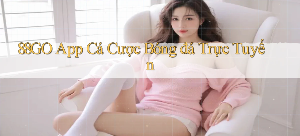88go app cá cược bóng đá trực tuyến