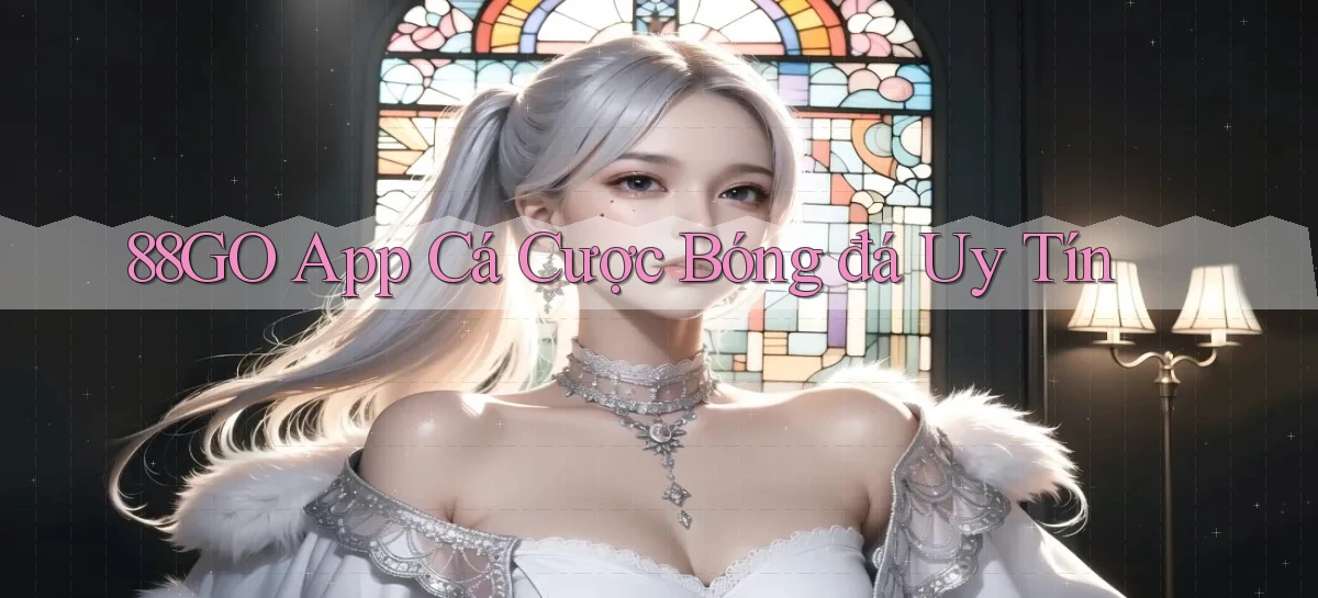88go app cá cược bóng đá uy tín