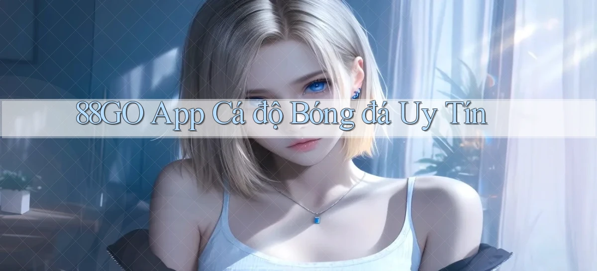 88go app cá độ bóng đá uy tín