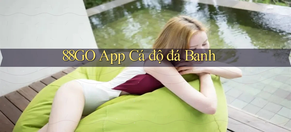 88go app cá độ đá banh