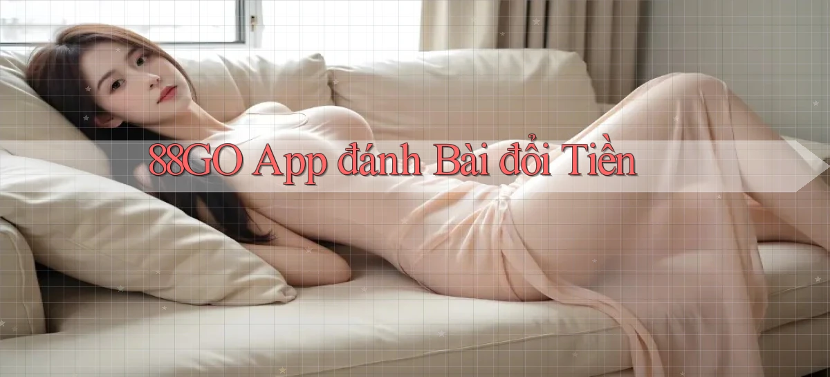 88go app đánh bài đổi tiền