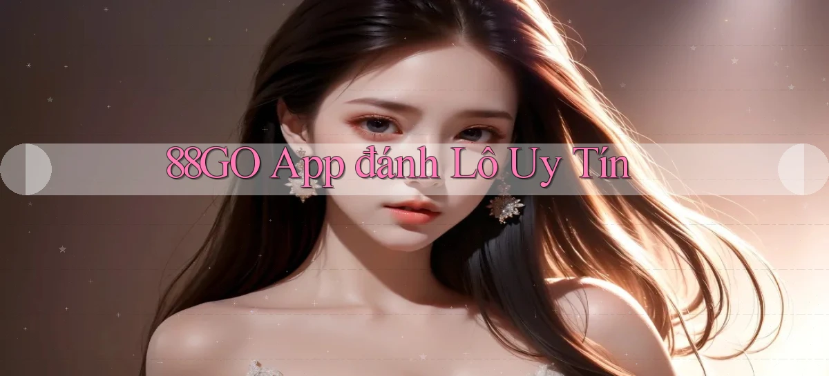 88go app đánh lô uy tín