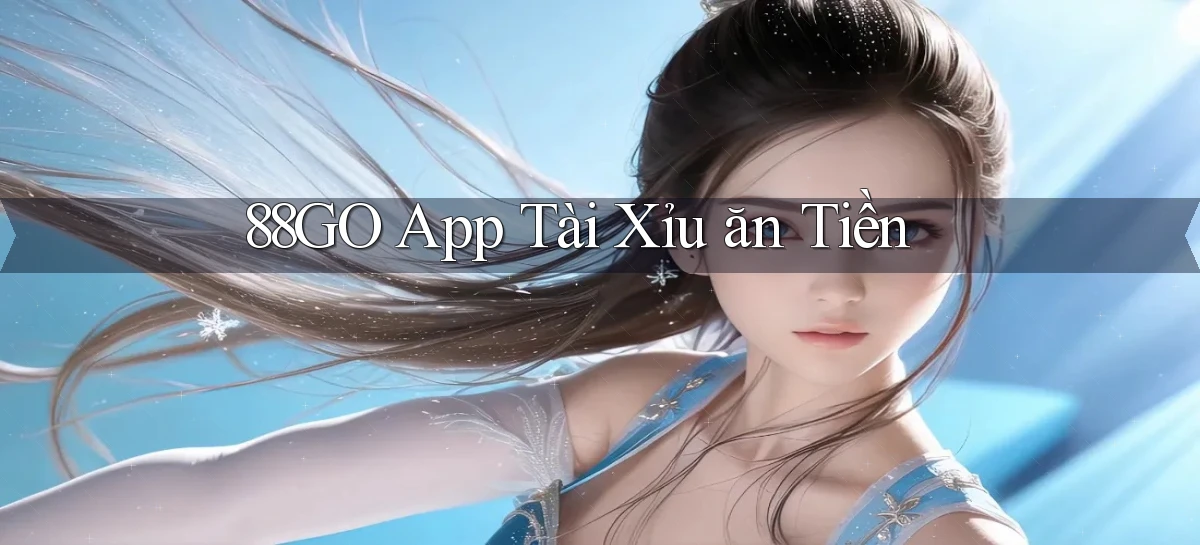 88go app tài xỉu ăn tiền