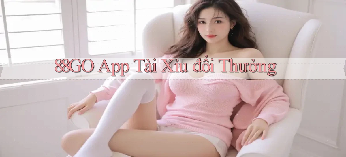 88go app tài xỉu đổi thưởng