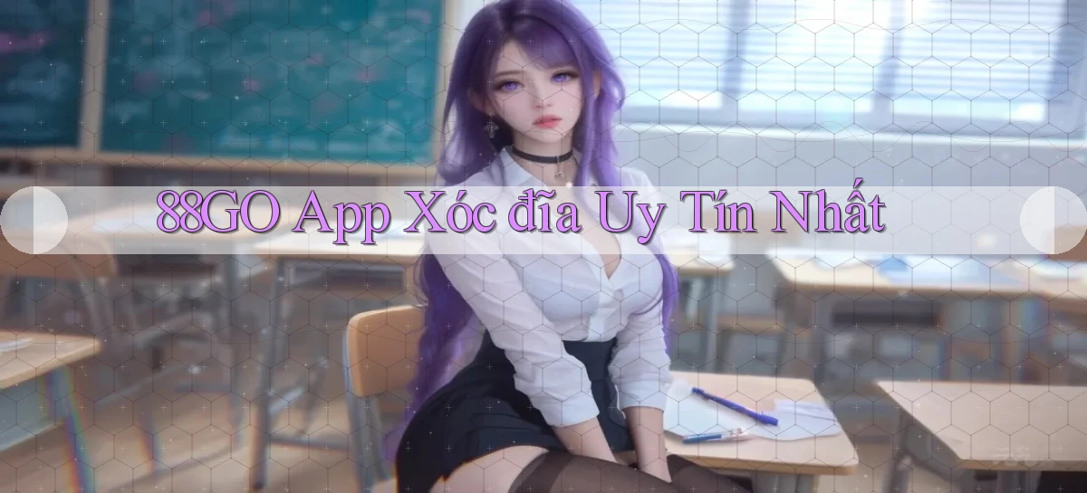 88go app xóc đĩa uy tín nhất