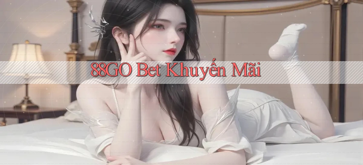 88go bet khuyến mãi