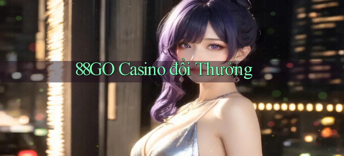 88go casino đổi thưởng