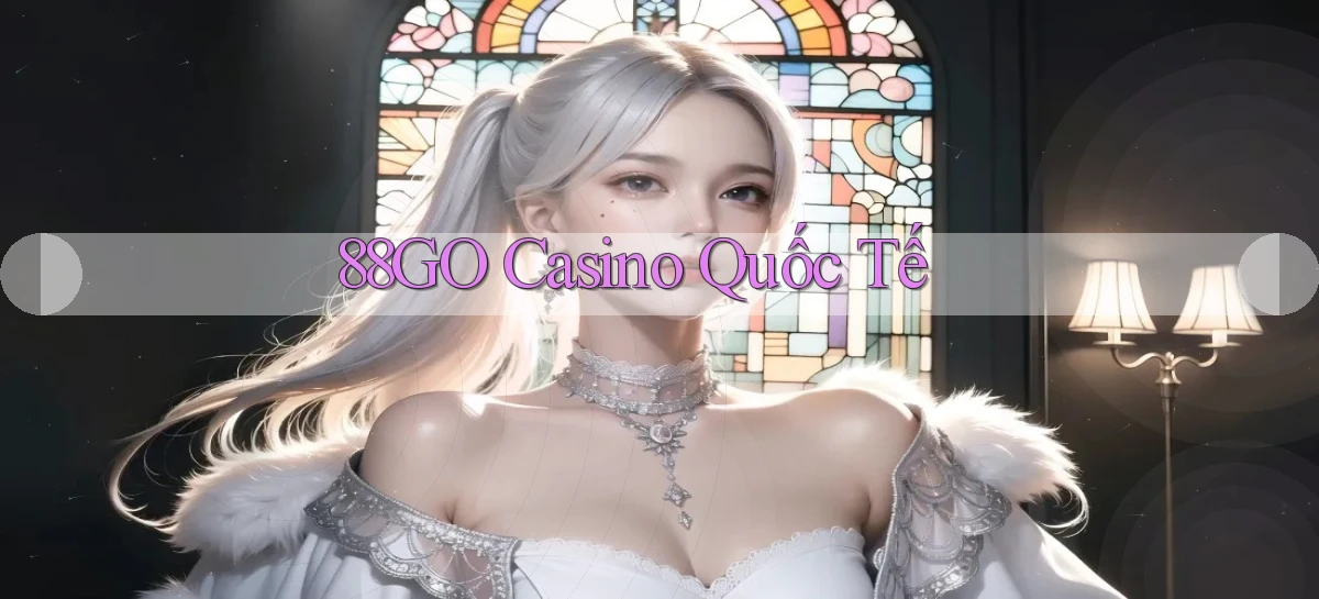 88go casino quốc tế