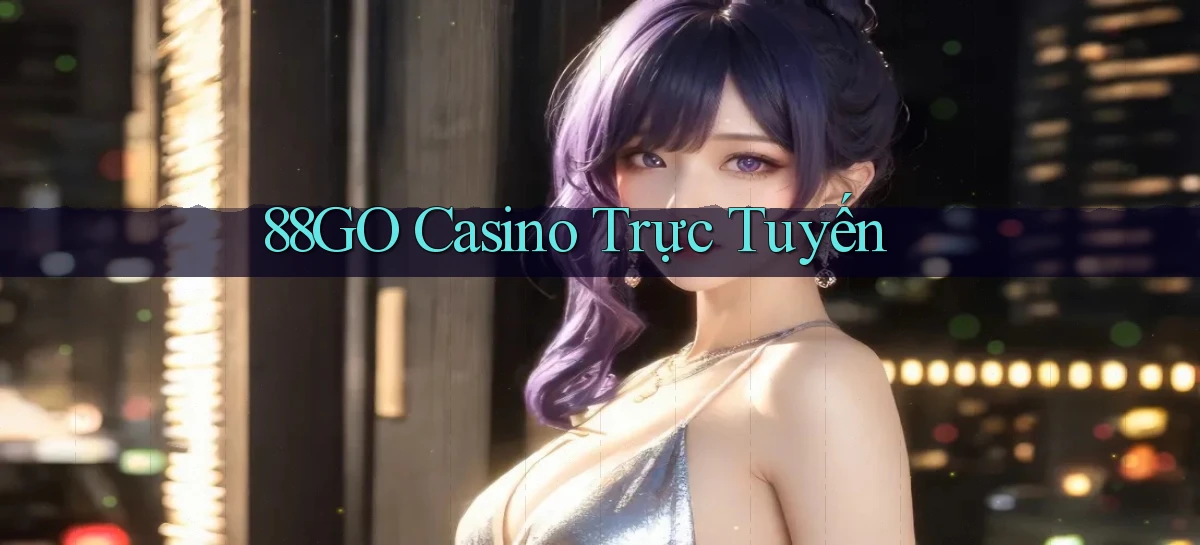 88go casino trực tuyến