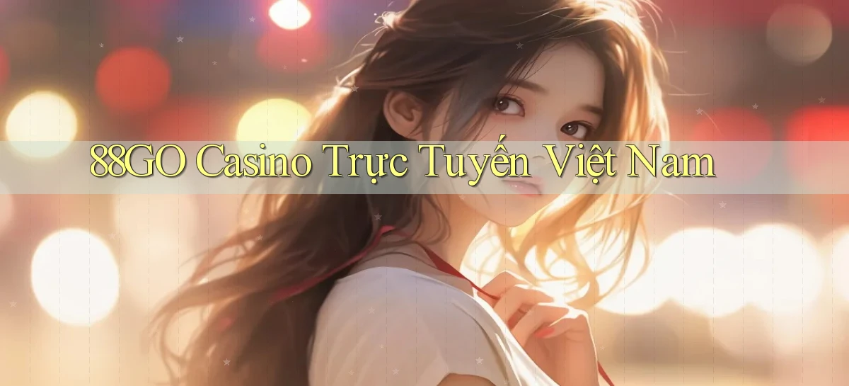 88go casino trực tuyến việt nam