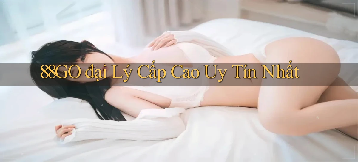 88go  đại lý cấp cao uy tín nhất