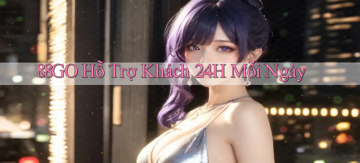 88go  Hỗ trợ khách 24h mỗi ngày