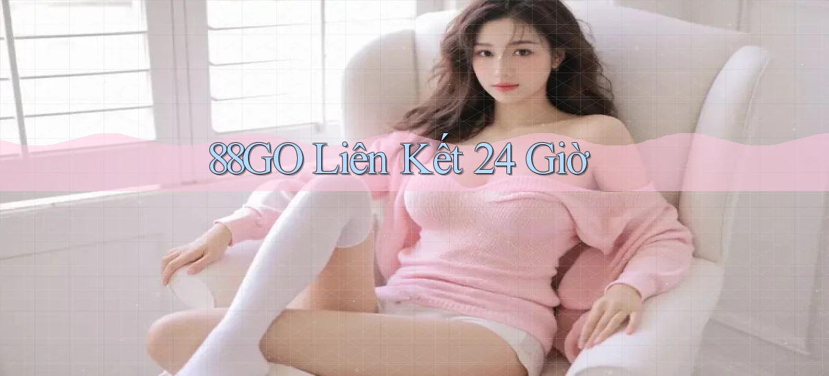 88go liên kết 24 giờ