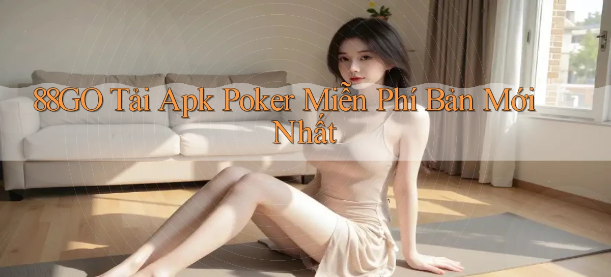 88go  tải apk poker miễn phí bản mới nhất