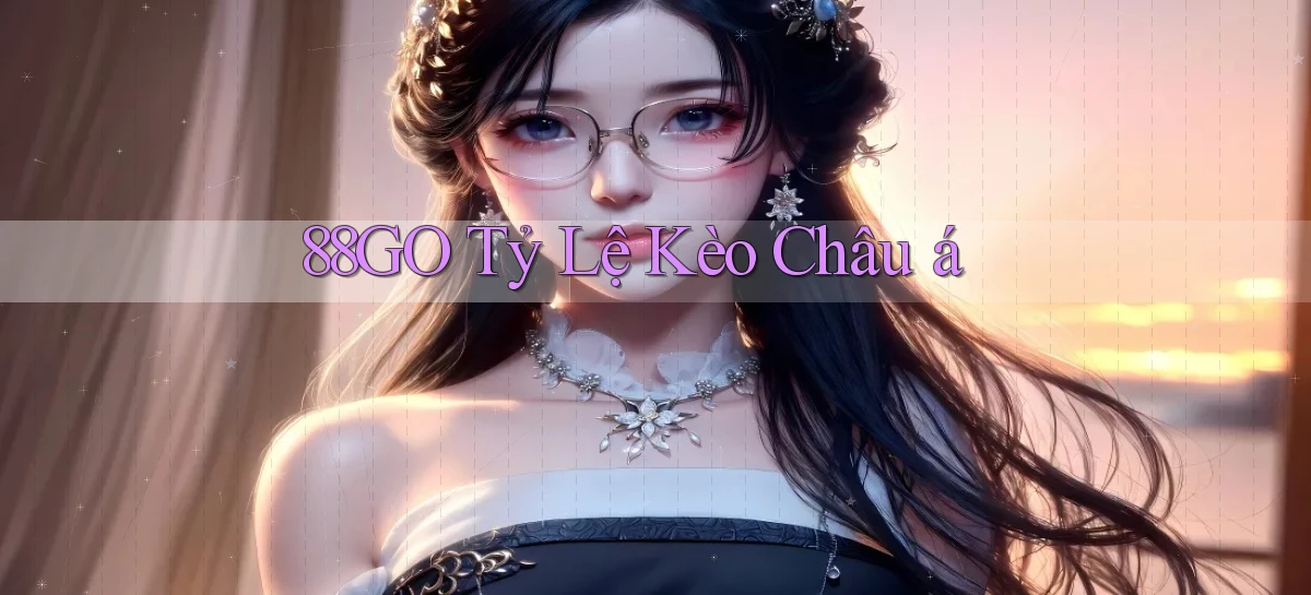 88go  tỷ lệ kèo châu á