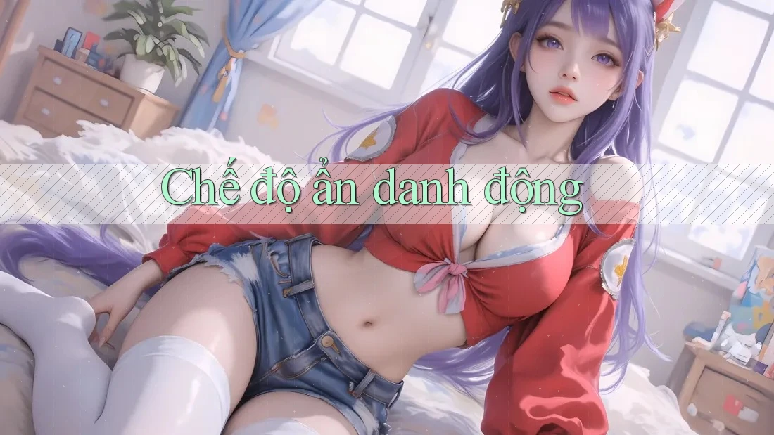 Chế độ ẩn danh động