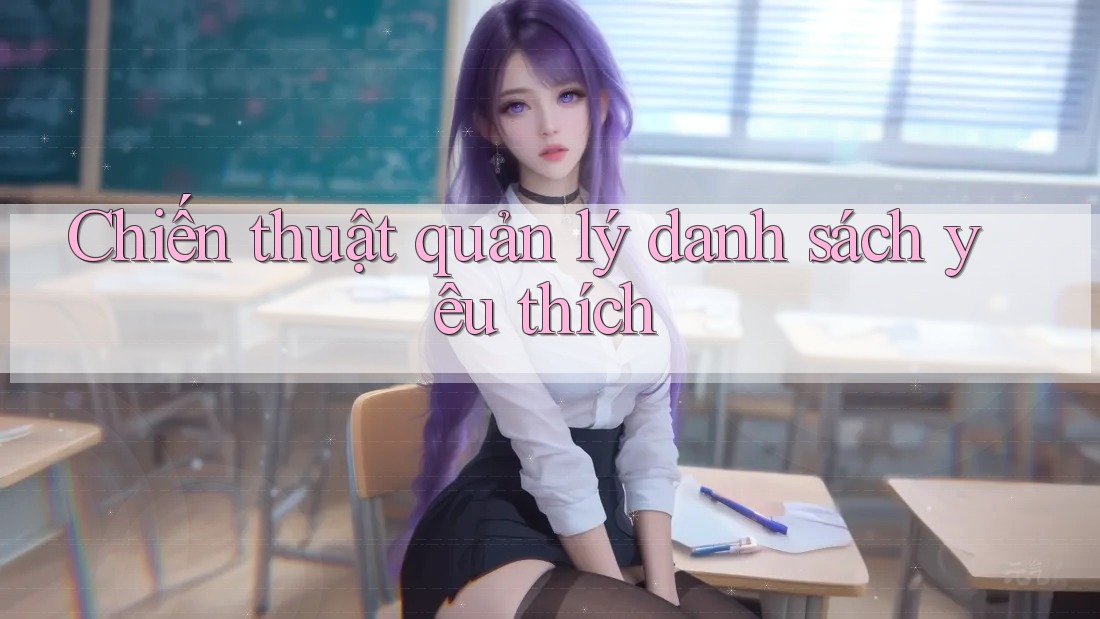 Chiến thuật quản lý danh sách yêu thích Chiến thuật quản lý danh sách yêu thích