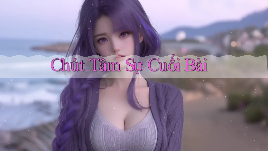 Chút Tâm Sự Cuối Bài Chút Tâm Sự Cuối Bài