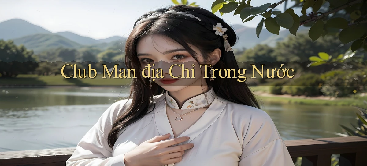 club man địa chỉ trong nước