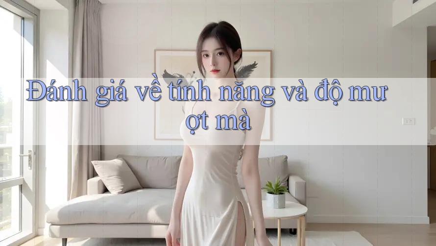 Đánh giá về tính năng và độ mượt mà Đánh giá về tính năng và độ mượt mà