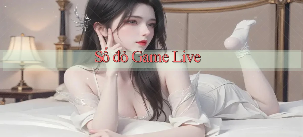 số đỏ Game live
