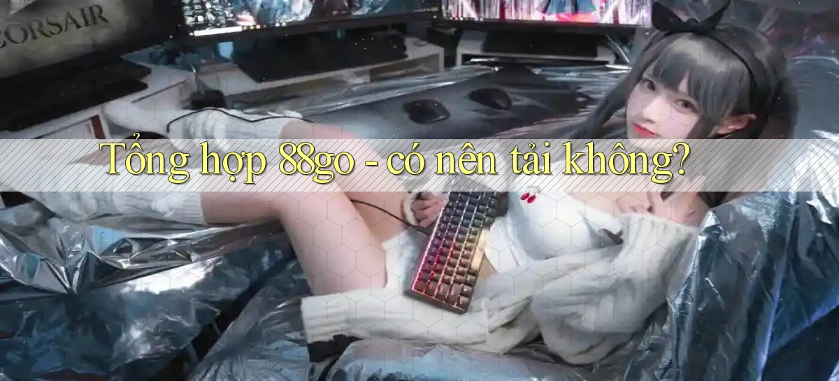 Tổng hợp 88go   có nên tải không